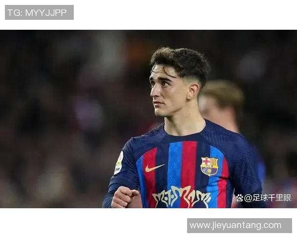 加维在足球赛场上的崛起与未来发展潜力分析